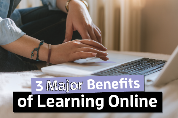 3 Major Benefits Of Online Learning